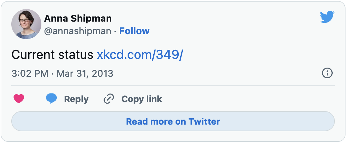 Tweet from @annashipman: 'Current status https://xkcd.com/349/'